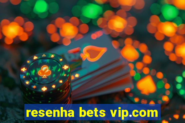 resenha bets vip.com